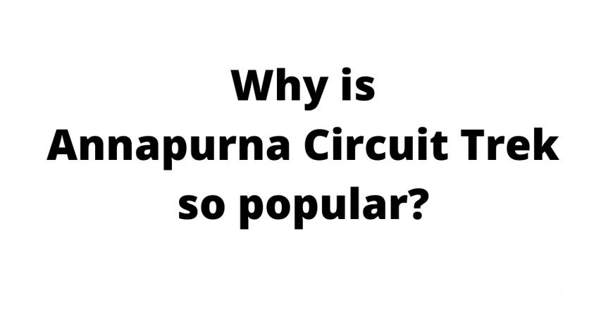 Why is Annapurna Circuit Trek so popular